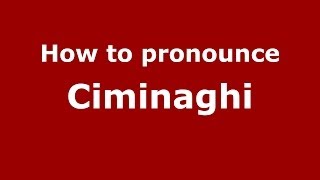 How to pronounce Ciminaghi