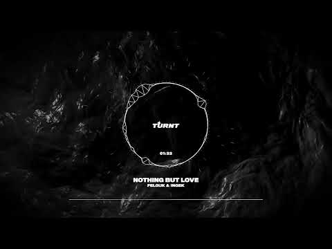 Felguk & INGEK - Nothing But Love