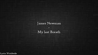 James Newman - My Last Breath - Lyrics
