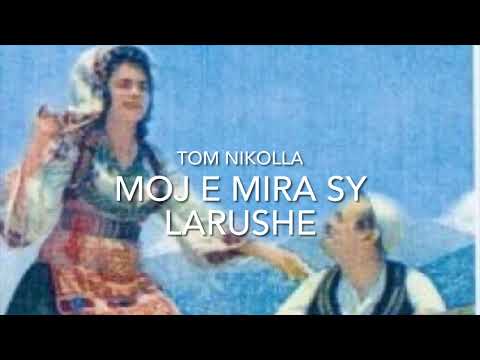 Tom NIkolla - Moj e mira sy Larushe flmrs FM IMAGINES ALBANIA per ket kenge