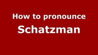 How to pronounce Schatzman