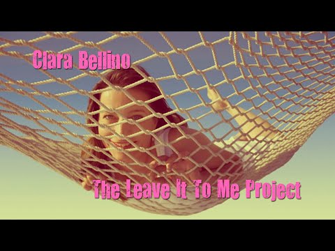 Clara Bellino - the leave it to me project