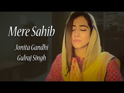Mere Sahib (Shabad) - Jonita Gandhi & Gulraj Singh