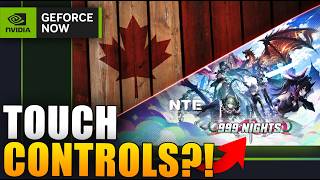 GeForce NOW Expands In Canada & Gets Touch Controls For NTE!