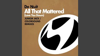 All That Mattered (Love You Down) (Coloursound Club Mix)