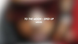 to the moon: miguel (sped up)