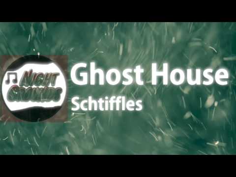 Ghost House - Schtiffles