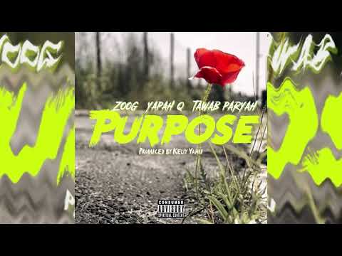 (Purpose) Zoog Ft. Tawab Paryah & Yapah Q