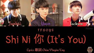 TFBOYS - Shi Ni 是你 (It's You) Lyrics Chin/Pinyin/Eng
