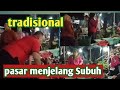 SUASANA PASAR TRADISIONAL DI SAAT PAGI HARI SUHALI SURYA CHANNEL
