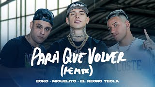 ECKO, Miguelito, El Negro Tecla - Para Qué Volver (Remix) (Video Oficial)