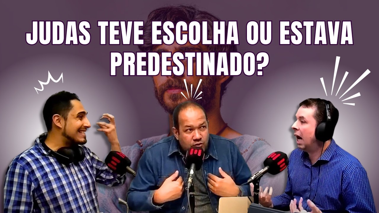 DEBATE INTERESSANTE: JUDAS TEVE ESCOLHA OU FOI PREDESTINADO A TRAIR JESUS?