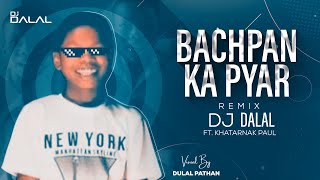 Bachpan Ka Pyaar  Club Remix  Feat Khatarnak Paul 