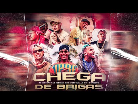 Chega de Brigas - MC DN, MC Nathan ZK, MC Erik, MC DR, MC Liro, MC Kekel e MC Robs ( Hanzory )