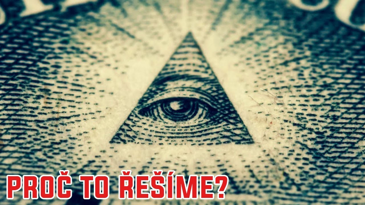 Kdo jsou vlastně Ilumináti? - Proč to řešíme? #914