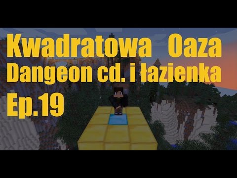 Kwadratowa Oaza ep 19 Dangełona cd  i łazienka (minecraft)