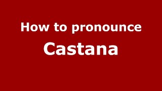 How to pronounce Castana