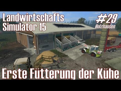 LS15 I Holzhausen #29 ★ Erste Fütterung der Kühe ★ Landwirtschafts Simulator 15 [Deutsch/HD]