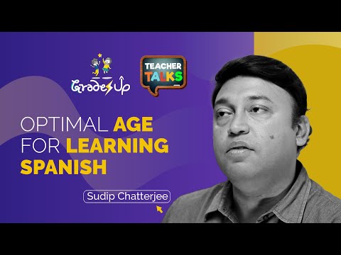 GradesUp Teacher Talks - Sudip Chatterjee - Optimal Age for Learning Spanish