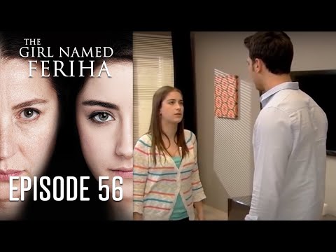 The Girl Named Feriha - Episode 56