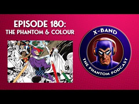 X-Band: The Phantom Podcast #180 - The Phantom & Colour