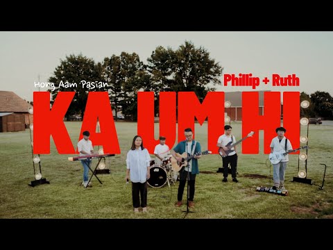 Ka Um Hi | Phillip + Ruth ( Official Music Video )