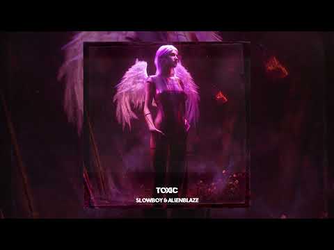 Slowboy & AlienBlaze - Toxic