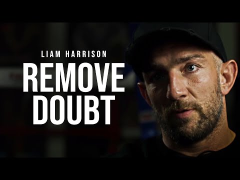 REMOVE DOUBT - Motivational Speech [LIAM HARRISON]