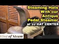 Steaming Up Some Hats On An Antique Pedal Steamer KEVIN S HATS AND GUITARS
