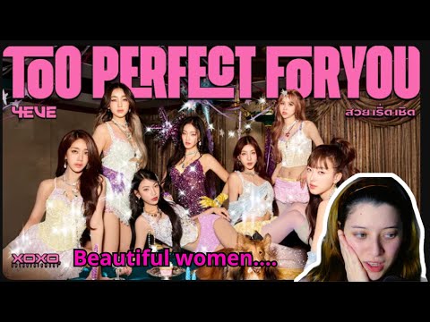 [REACTION] 4EVE - 'TOO PERFECT FOR YOU' (สวย เริ่ด เชิด) OFFICIAL MV / INCREDIBLE THAILAND