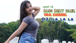 Download lagu DJ KARNAVAL ILA LA LALAA BAS GLER mp3