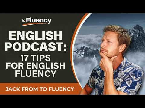 LEARN ENGLISH PODCAST: 17 TIPS TO HELP YOU SPEAK FLUENT ENGLISH FAST