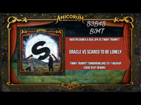 Oracle Vs Scared To Be Lonely - ( Timmy Trumpet Tomorrowland 2017 Mashup )