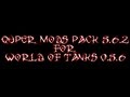 Quper Mods Pack 8.6.2 for World Of Tanks 0.8.6 ...