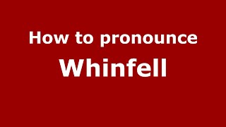 How to pronounce Whinfell