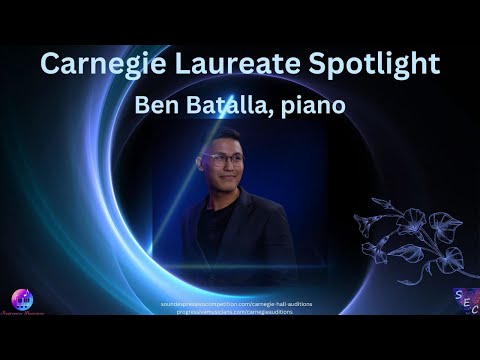 Carnegie Laureate Spotlight - Pianist Ben Batalla - Performance & Interview