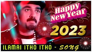 Happy New Year 2023  Ilamai Itho Itho Video Song  