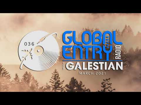 Global Entry Radio 036 - 2021 Melodic House & Techno, Deep House, Progressive House, Organic House