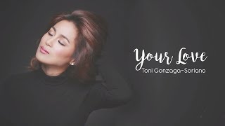 Toni Gonzaga - Your Love (Official Lyric Video) | My Love Story