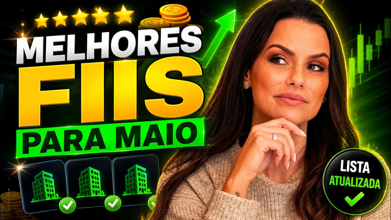 OS 4 MELHORES FIIS PARA INVESTIR EM MAIO!