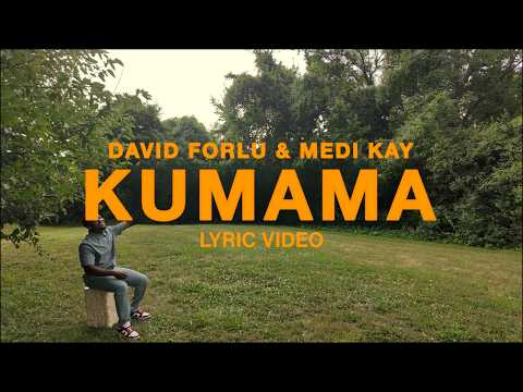 David Forlu & Medi Kay - Kumama (Lyric Video)