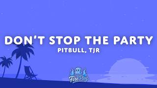 Pitbull - Don't Stop The Party (Lyrics) ft. TJR