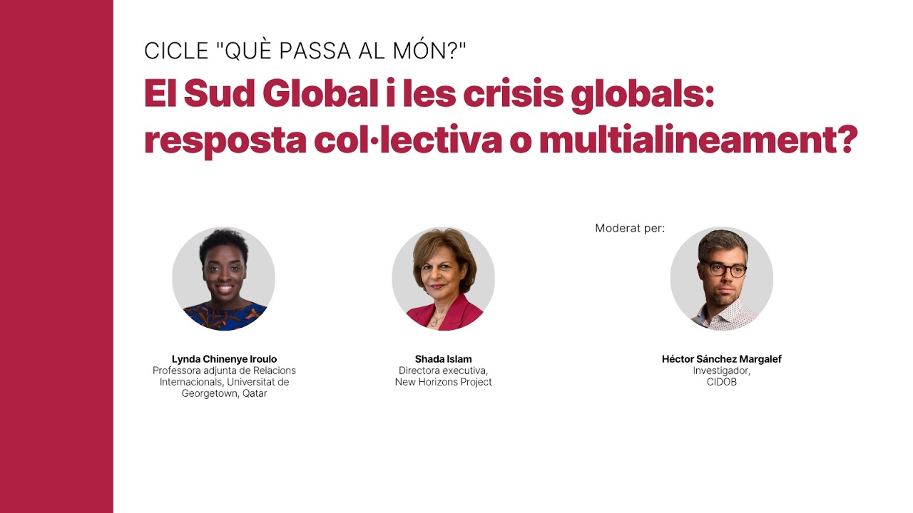 "Què passa al món?" El Sud Global i les crisis globals: resposta col·lectiva o multialineament?