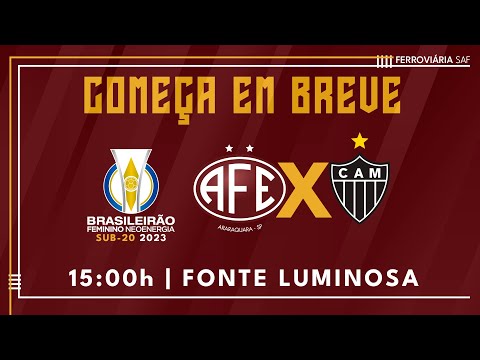  Brasileirão Feminino Sub-20 - Ferroviária x Atlético-MG - 31.05.2023!