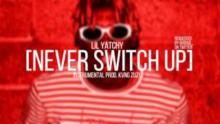 Lil Yatchy | Never Switch Up [Instrumental Remake] | Prod. KVNG Zuzi