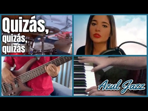 Quizás, quizás, quizás (Perhaps, perhaps, perhaps) - Azul Jazz