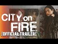 City On Fire Official Trailer Starring Chase Sui Wonders