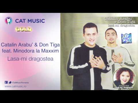 Catalin Arabu' & Don Tiga feat. Minodora la Maxxim - Lasa-mi dragostea