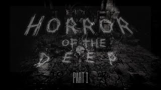REALLY CREEPY HORROR GAME - Horror of the Deep Gameplay - Part 1