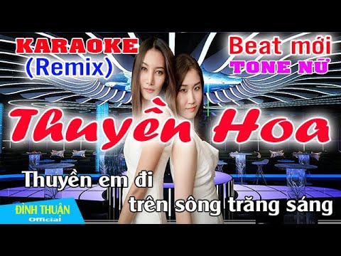 Thuyền Hoa Karaoke Remix Tone Nữ Dj Cực hay 2022